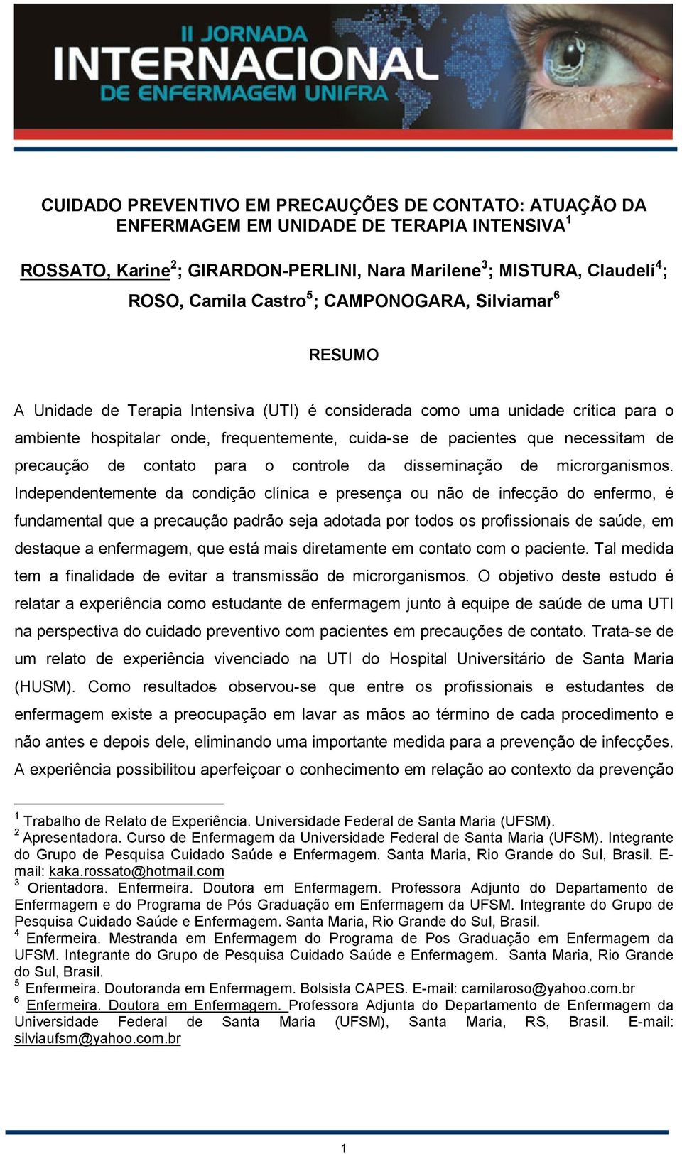 de precaução de contato para o controle da disseminação de microrganismos.