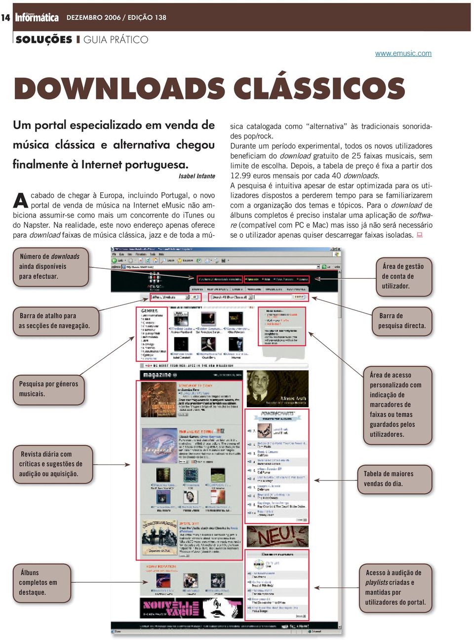 Na realidade, este novo endereço apenas oferece para download faixas de música clássica, jazz e de toda a música catalogada como alternativa às tradicionais sonoridades pop/rock.