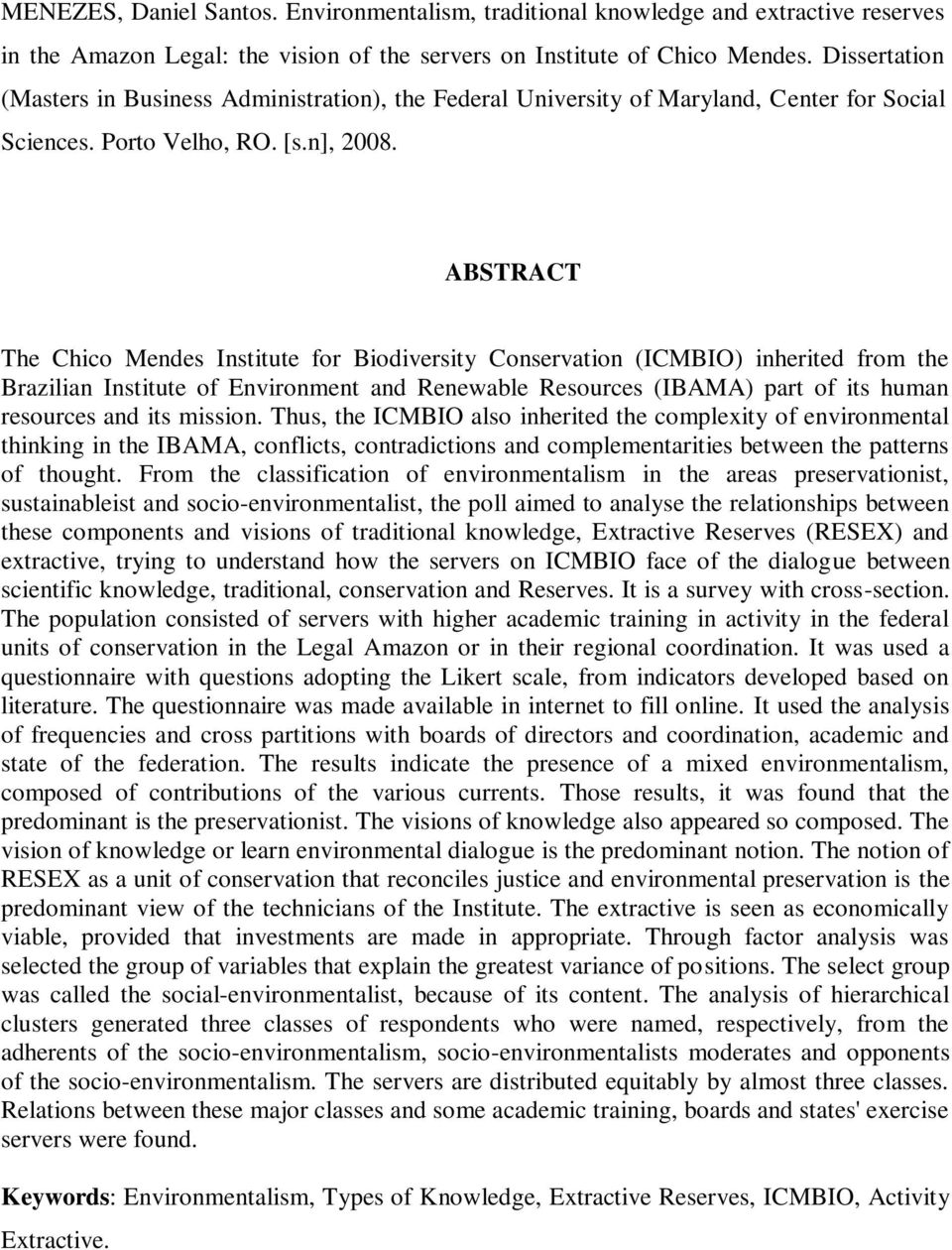 ABSTRACT The Chico Mendes Institute for Biodiversity Conservation (ICMBIO) inherited from the Brazilian Institute of Environment and Renewable Resources (IBAMA) part of its human resources and its