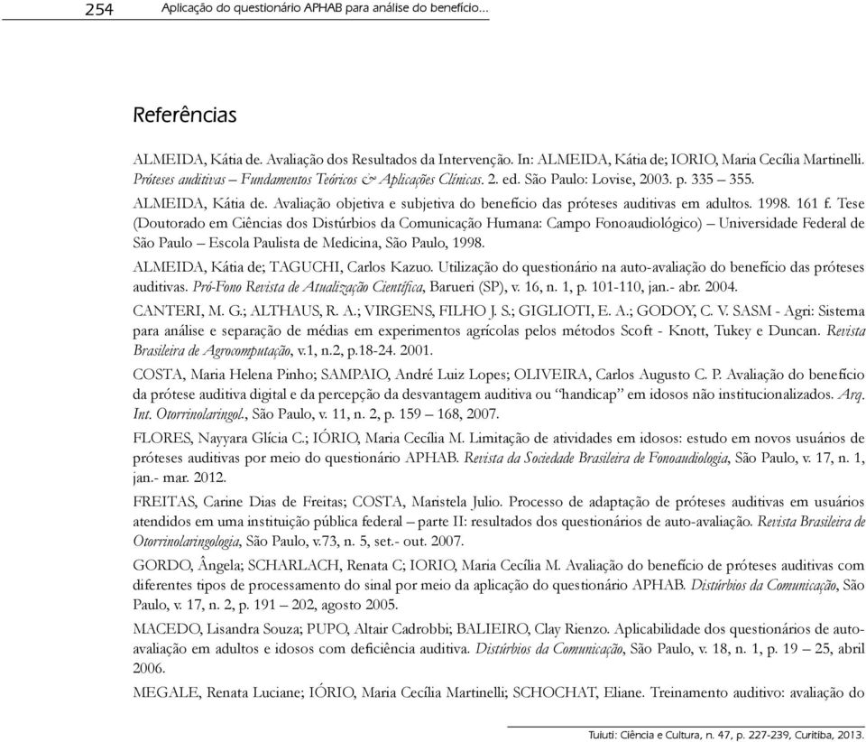 Avaliação objetiva e subjetiva do benefício das próteses auditivas em adultos. 1998. 161 f.