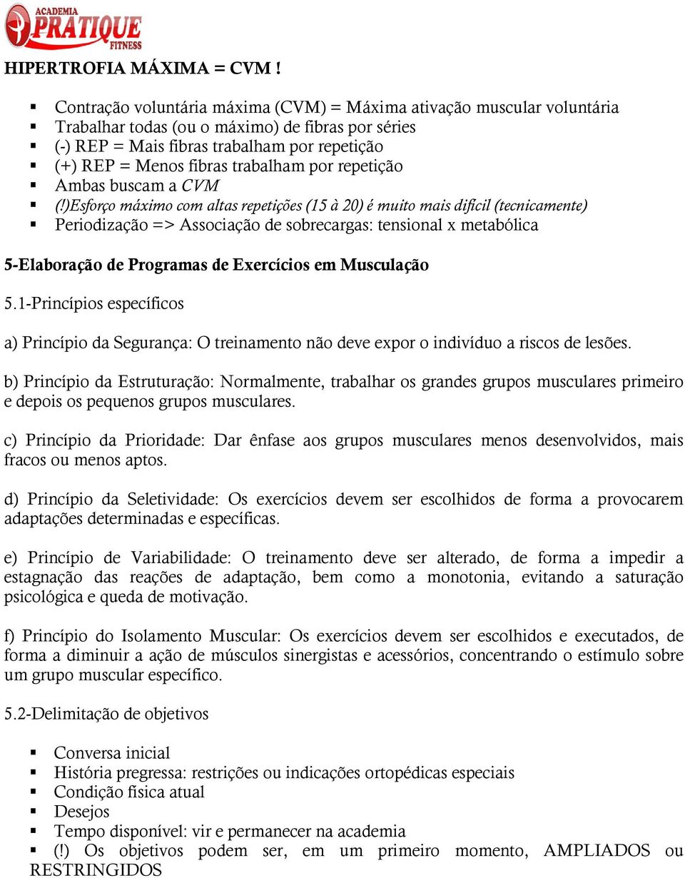 trabalham por repetição Ambas buscam a CVM (!