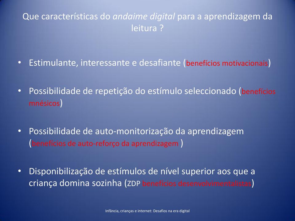 seleccionado (benefícios mnésicos) Possibilidade de auto-monitorização da aprendizagem (benefícios de