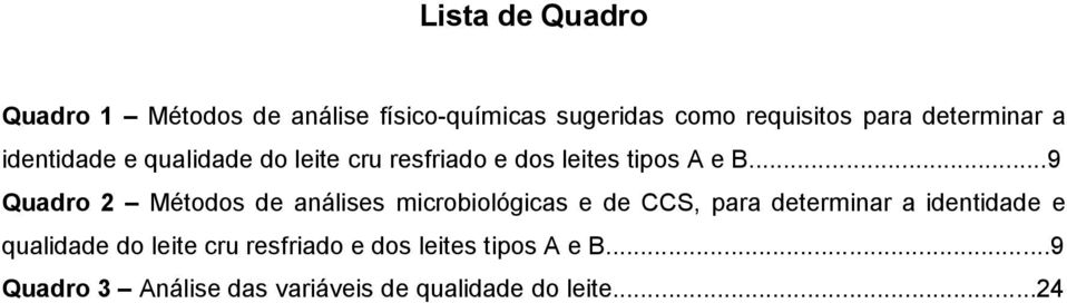 ..9 Quadro 2 Métodos de análises microbiológicas e de CCS, para .