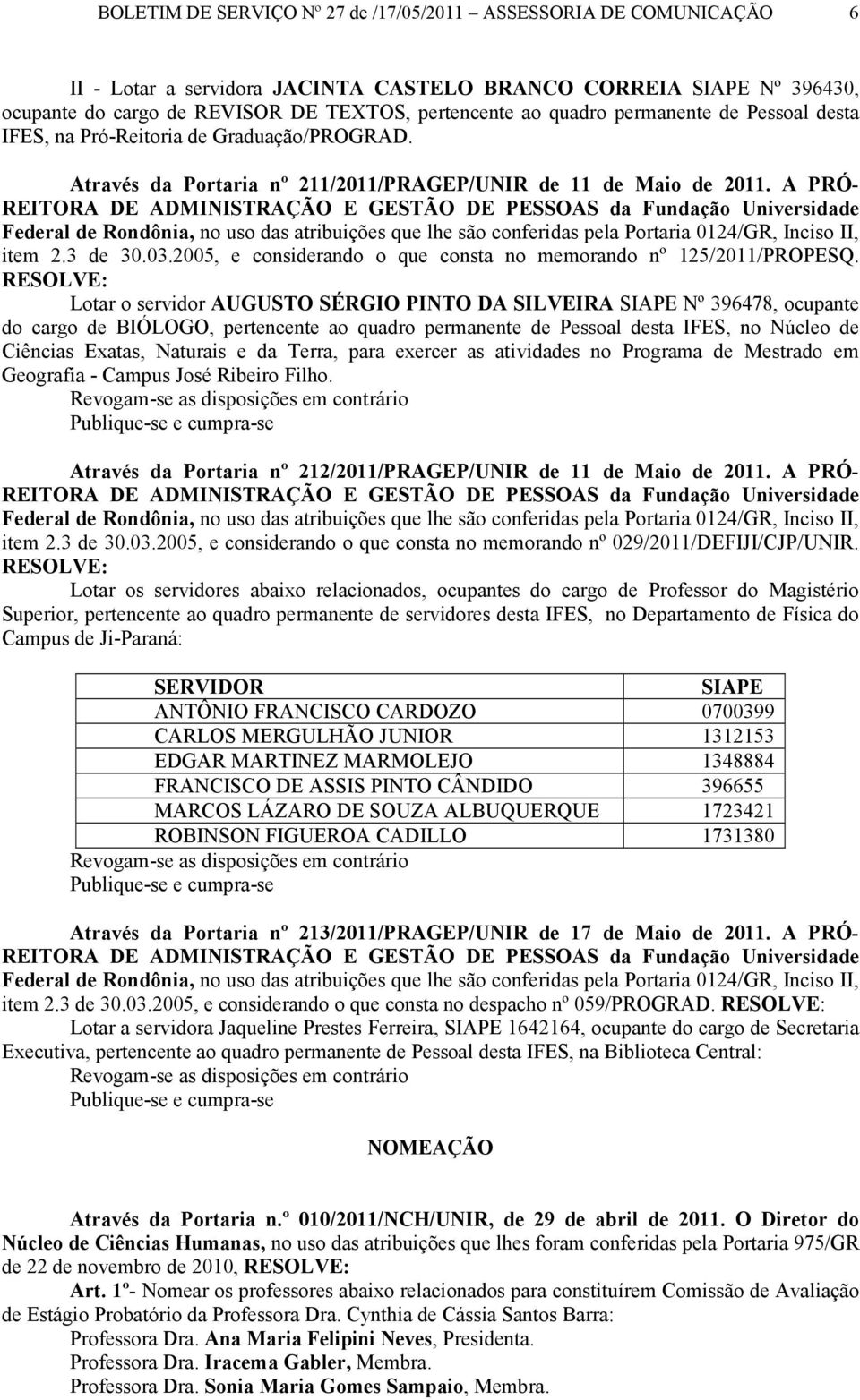 2005, e considerando o que consta no memorando nº 125/2011/PROPESQ.