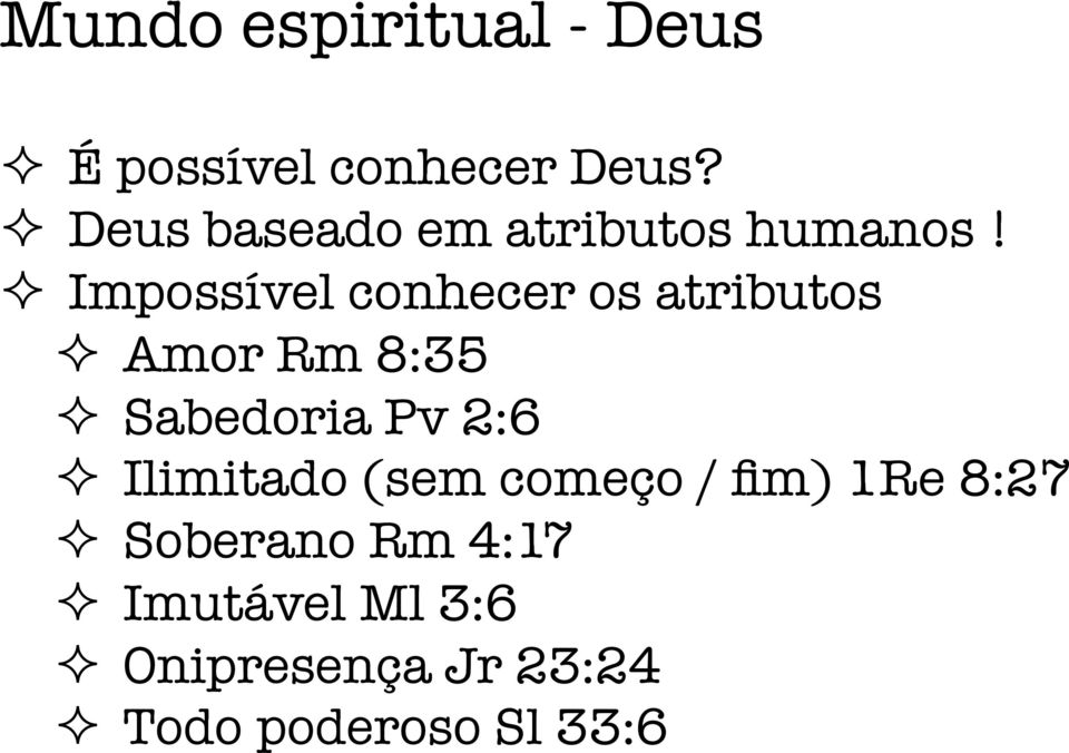 ² Impossível conhecer os atributos ² Amor Rm 8:35 ² Sabedoria Pv 2:6 ²