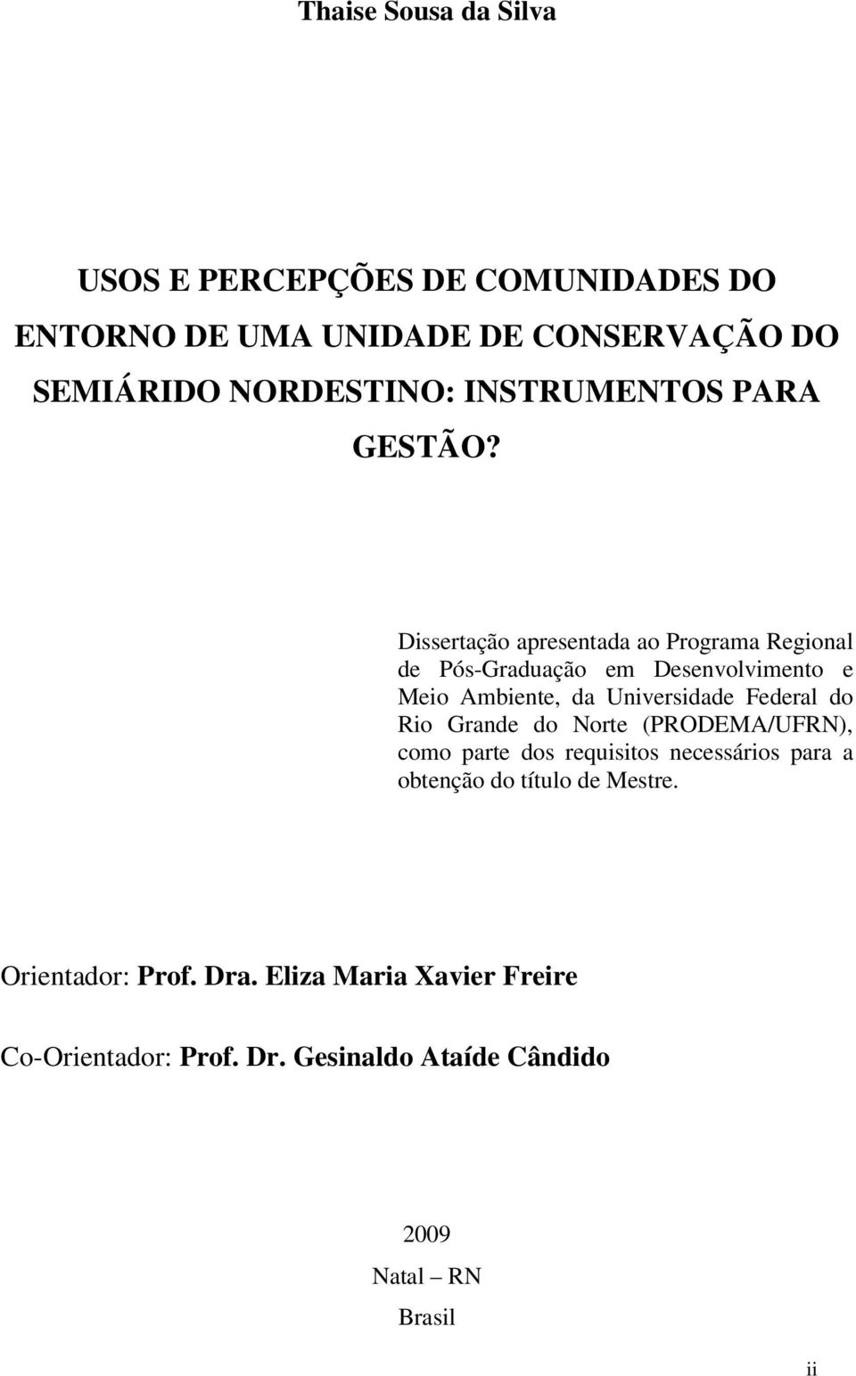 Dissertação apresentada ao Programa Regional de Pós-Graduação em Desenvolvimento e Meio Ambiente, da Universidade Federal do