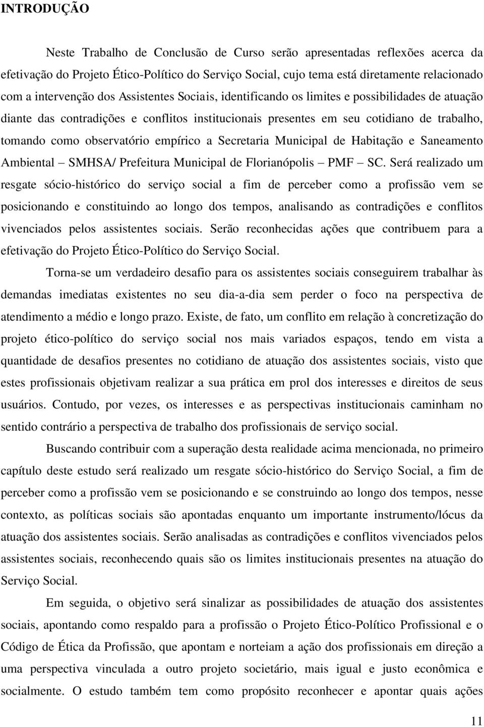 empírico a Secretaria Municipal de Habitação e Saneamento Ambiental SMHSA/ Prefeitura Municipal de Florianópolis PMF SC.