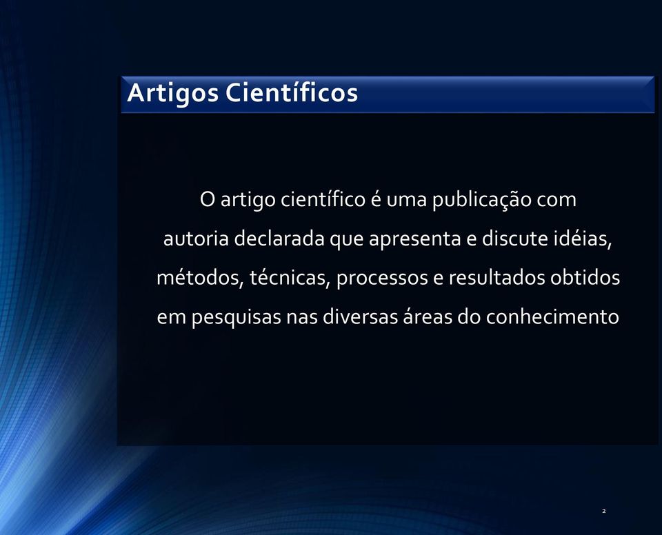 discute idéias, métodos, técnicas, processos e