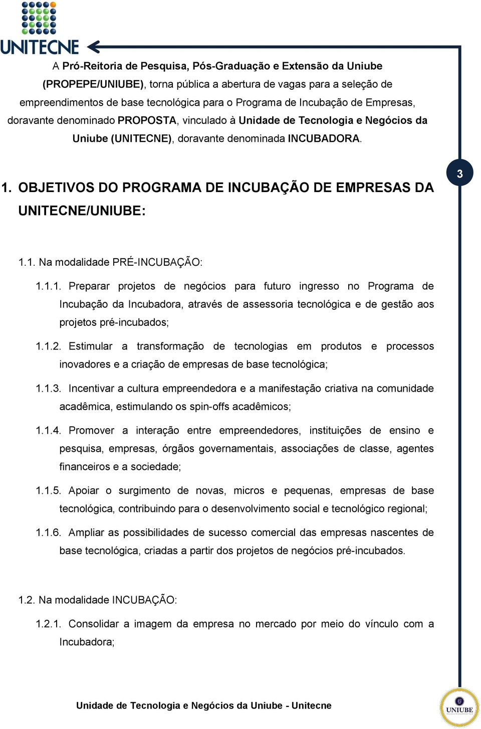 OBJETIVOS DO PROGRAMA DE INCUBAÇÃO DE EMPRESAS DA UNITECNE/UNIUBE: 3 1.