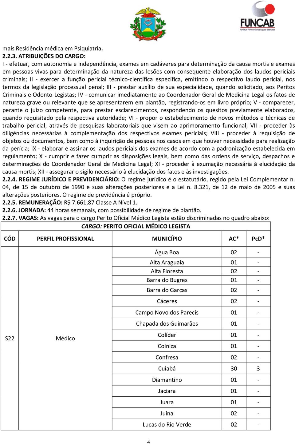 consequente elaboração dos laudos periciais criminais; II - exercer a função pericial técnico-científica específica, emitindo o respectivo laudo pericial, nos termos da legislação processual penal;