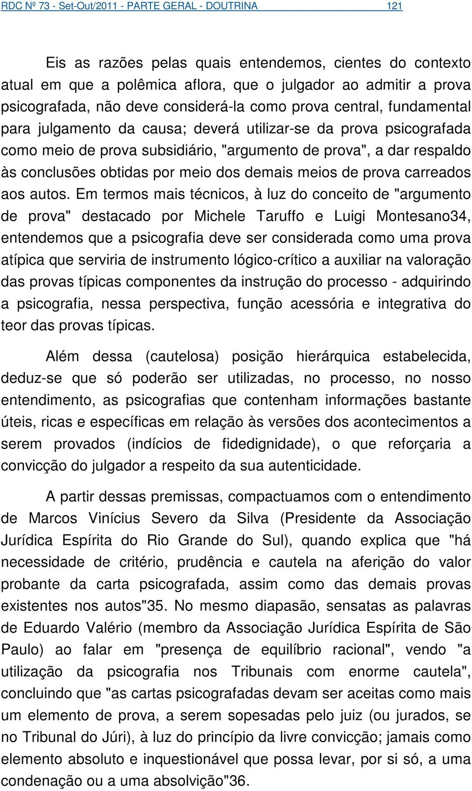 obtidas por meio dos demais meios de prova carreados aos autos.