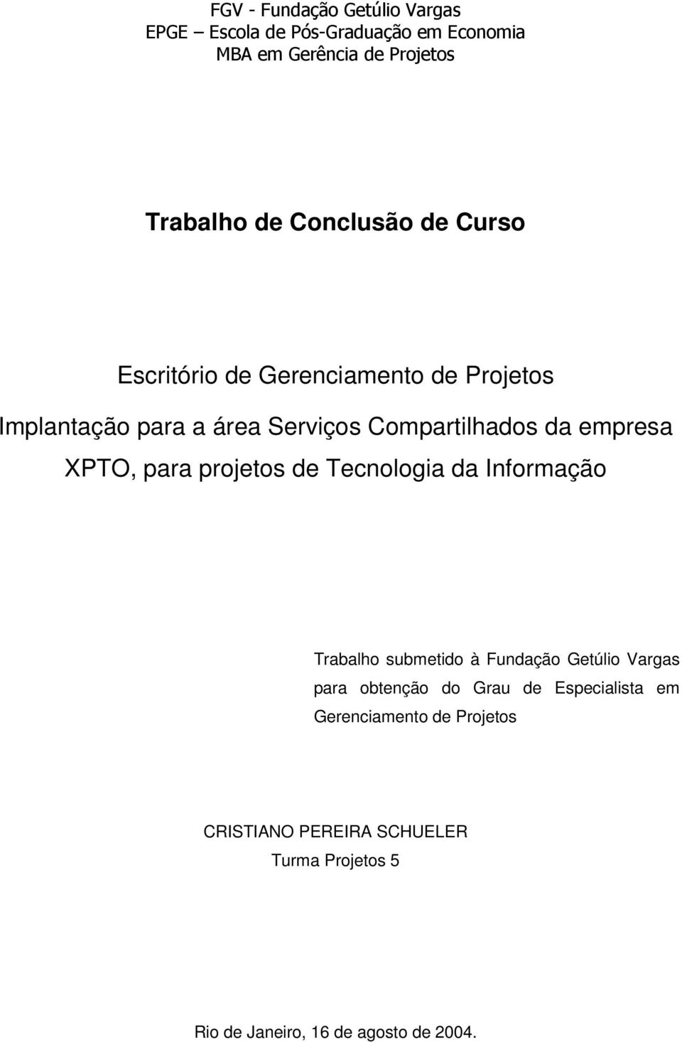 XPTO, para projetos de Trabalho submetido à Fundação Getúlio Vargas para obtenção do Grau de