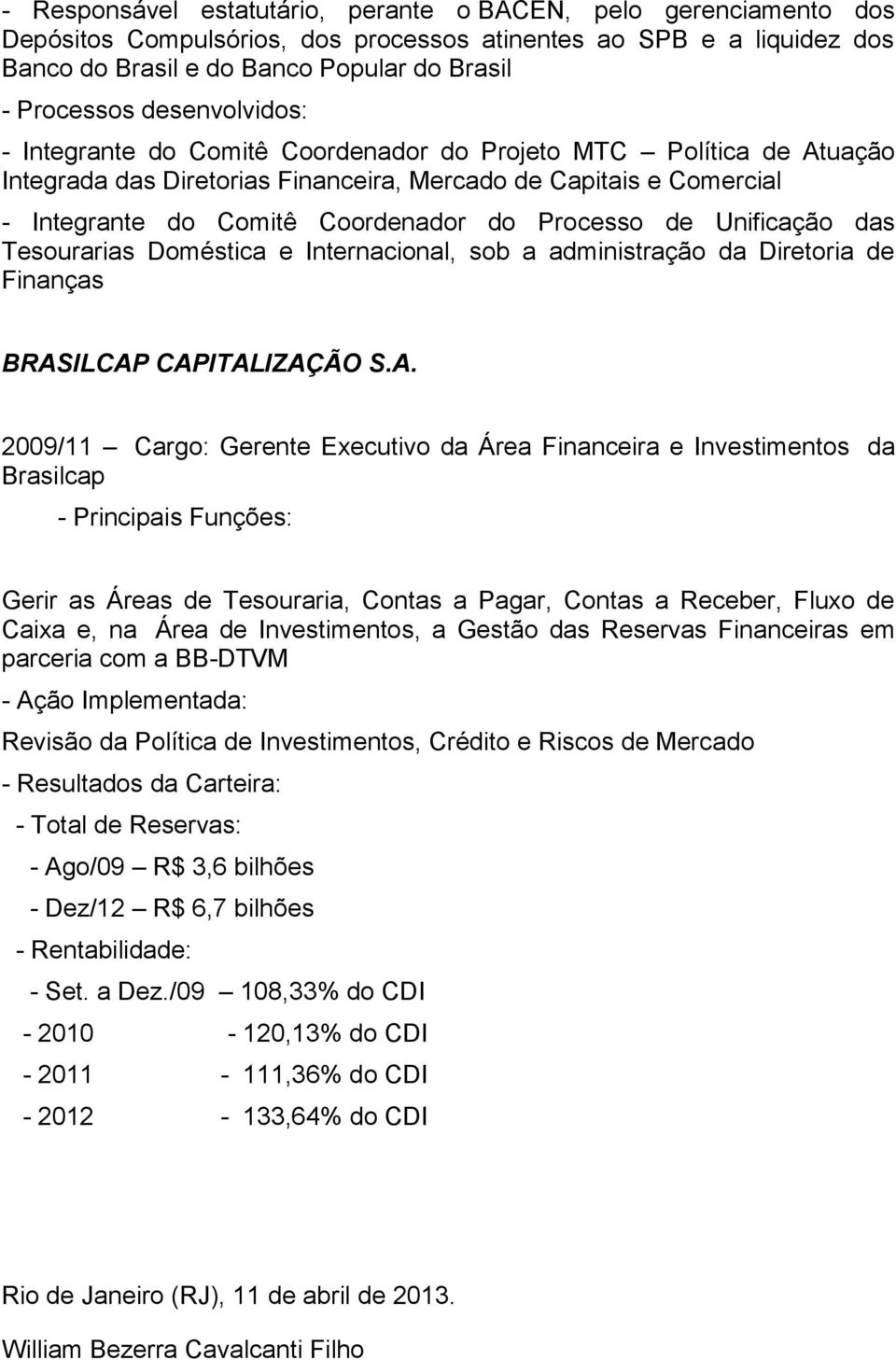 Processo de Unificação das Tesourarias Doméstica e Internacional, sob a administração da Diretoria de Finanças BRAS