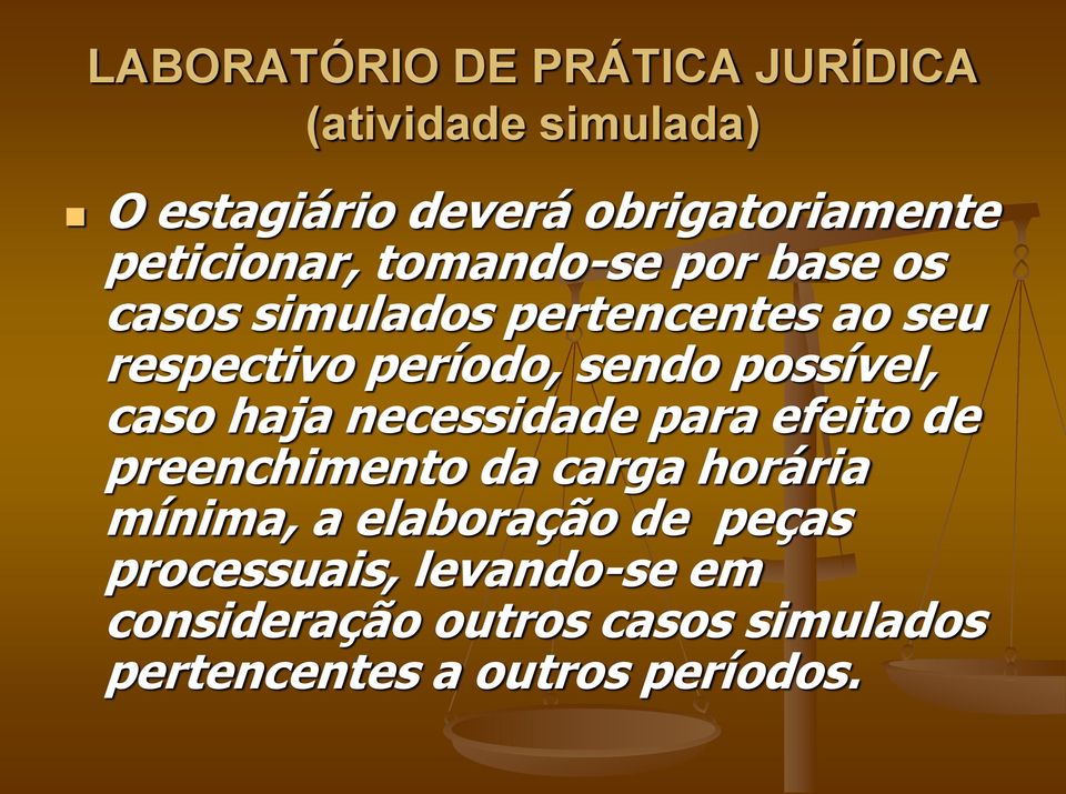 possível, caso haja necessidade para efeito de preenchimento da carga horária mínima, a