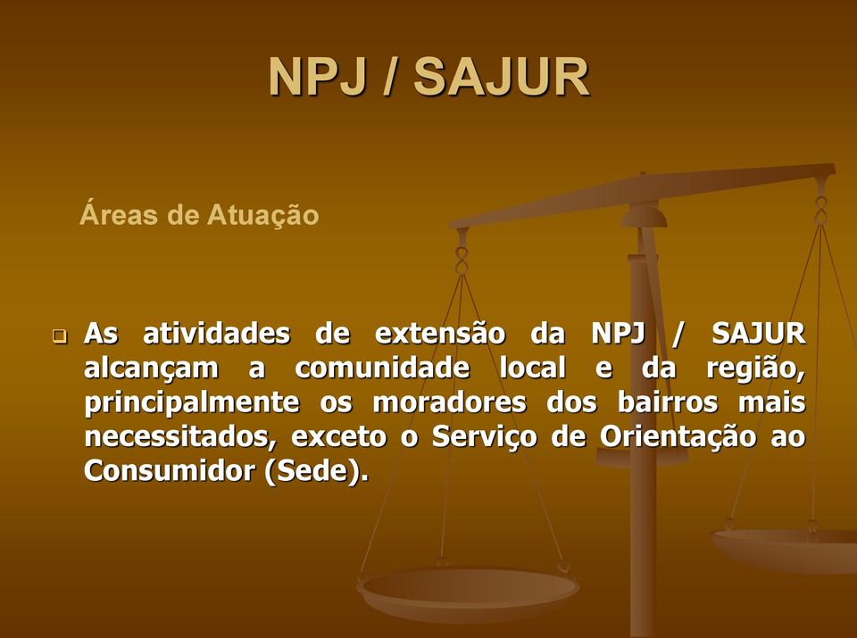 principalmente os moradores dos bairros mais