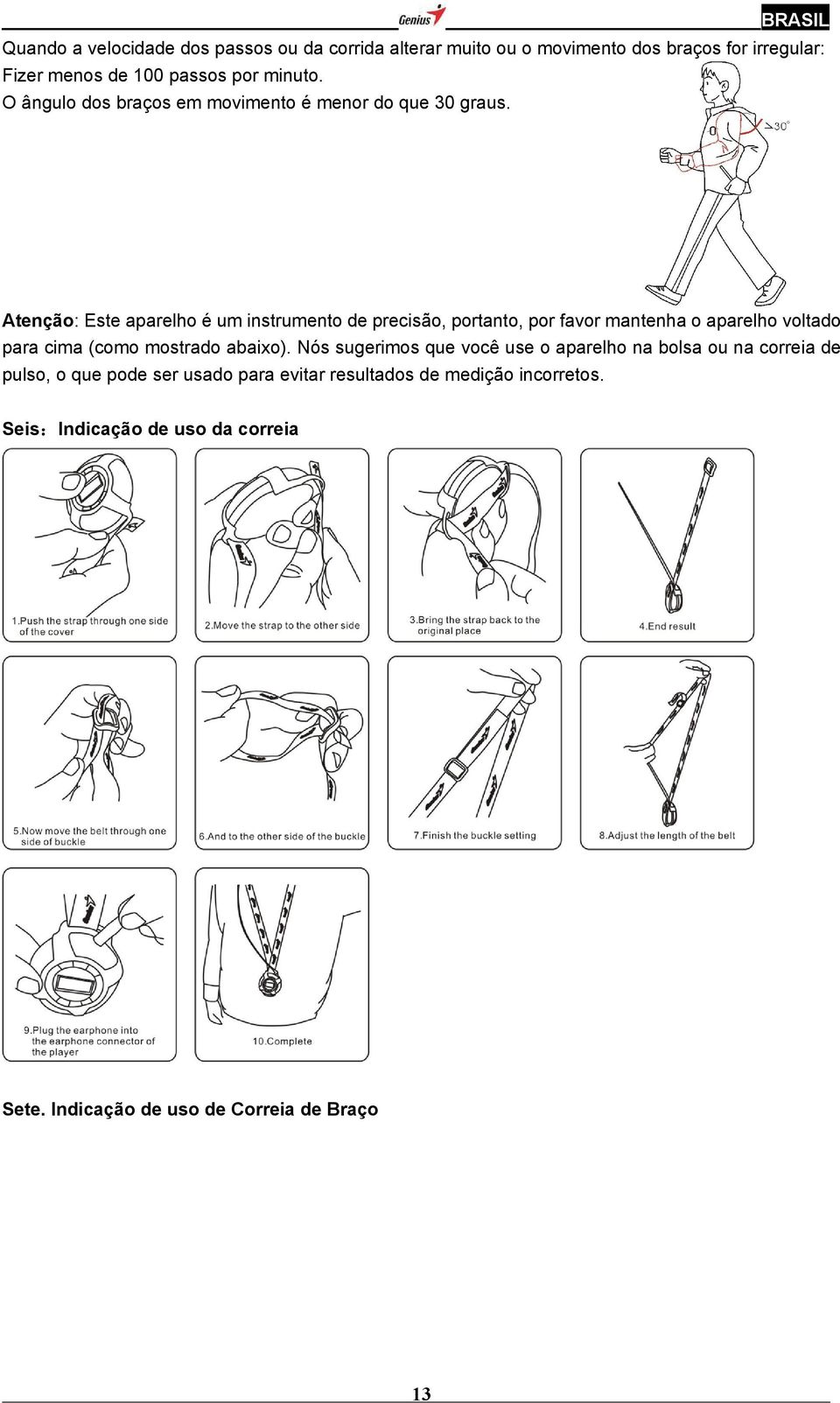 Atenção: Este aparelho é um instrumento de precisão, portanto, por favor mantenha o aparelho voltado para cima (como mostrado abaixo).