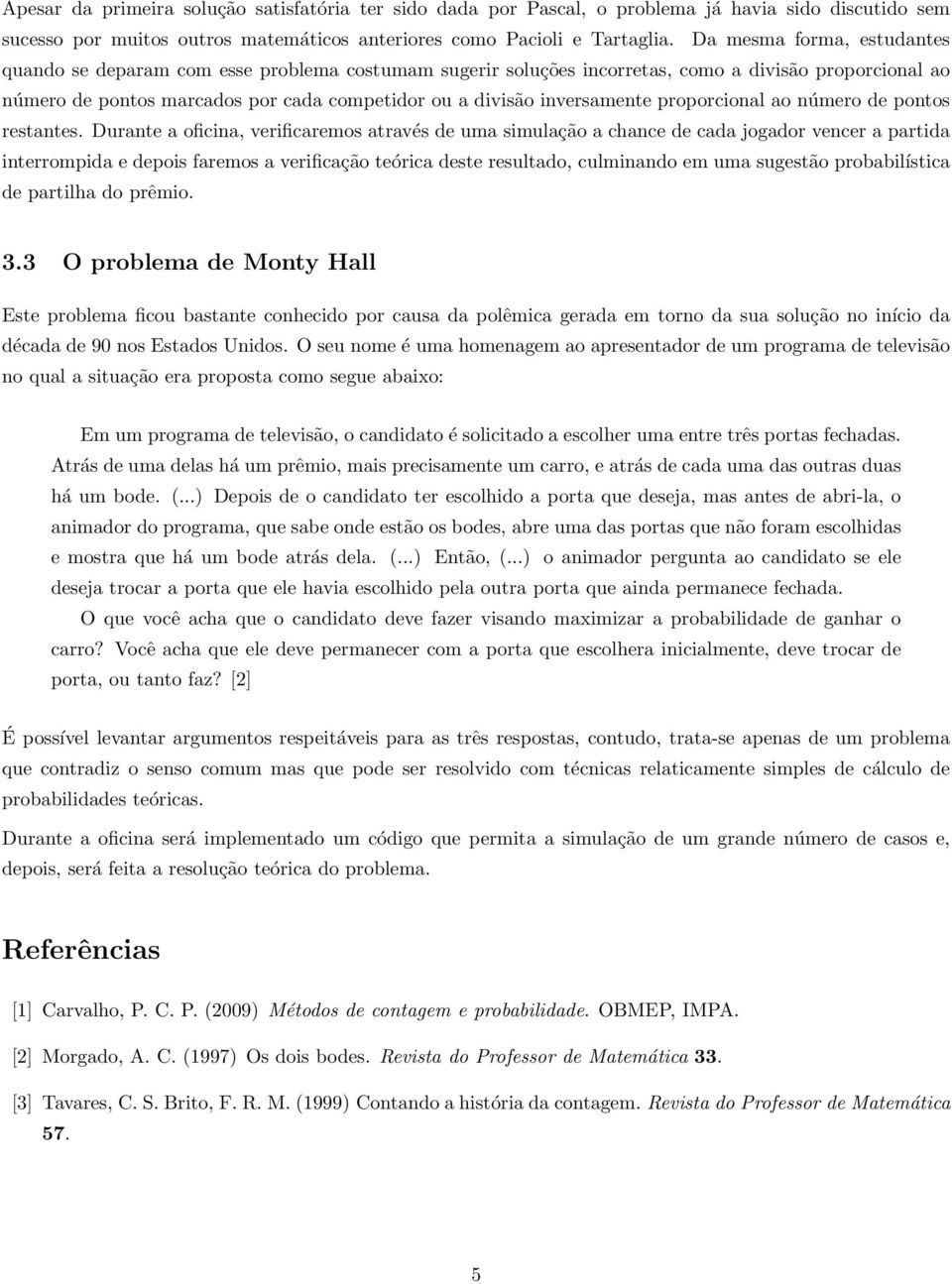 inversamente proporcional ao número de pontos restantes.