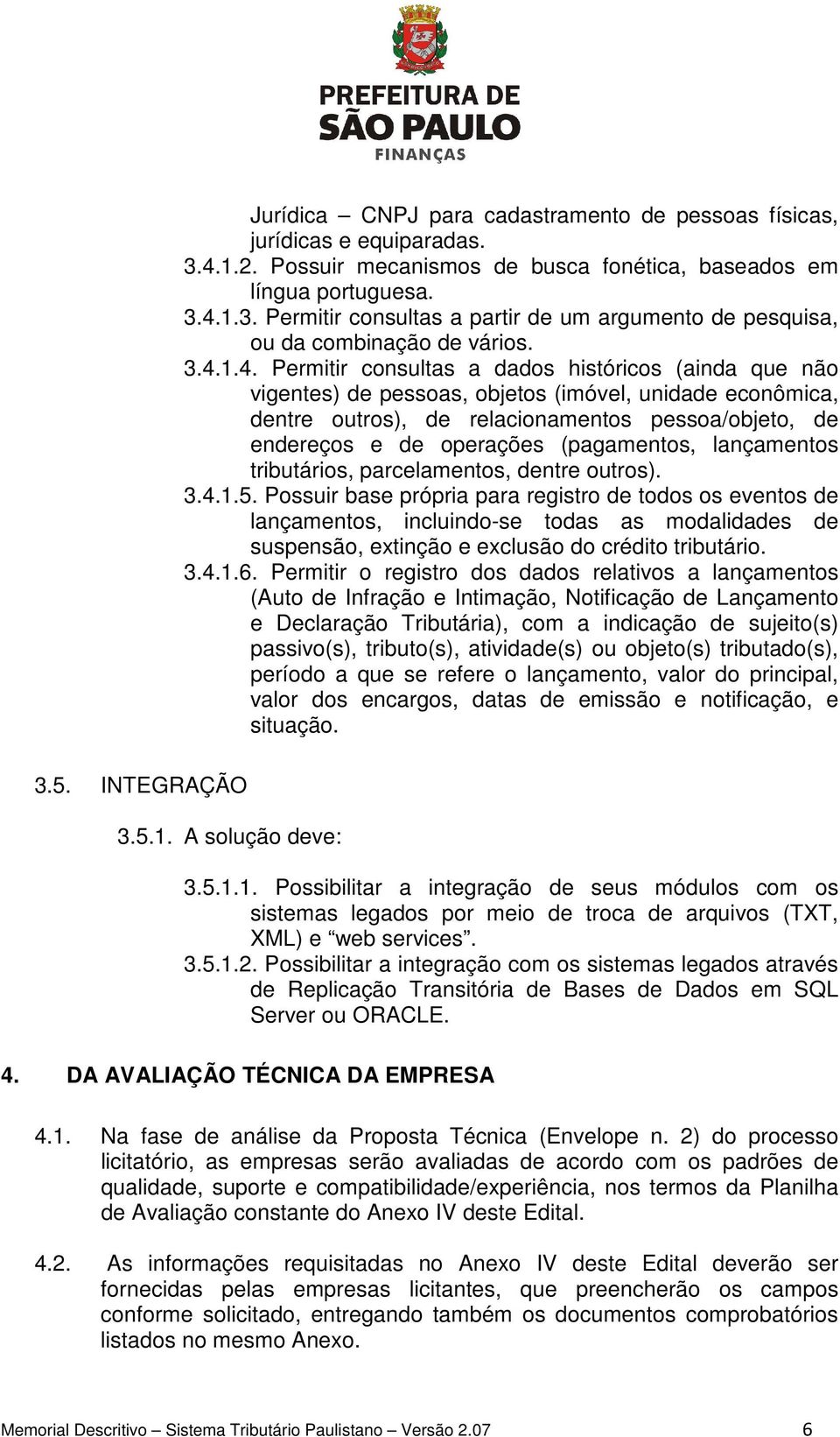 (pagamentos, lançamentos tributários, parcelamentos, dentre outros). 3.4.1.5.