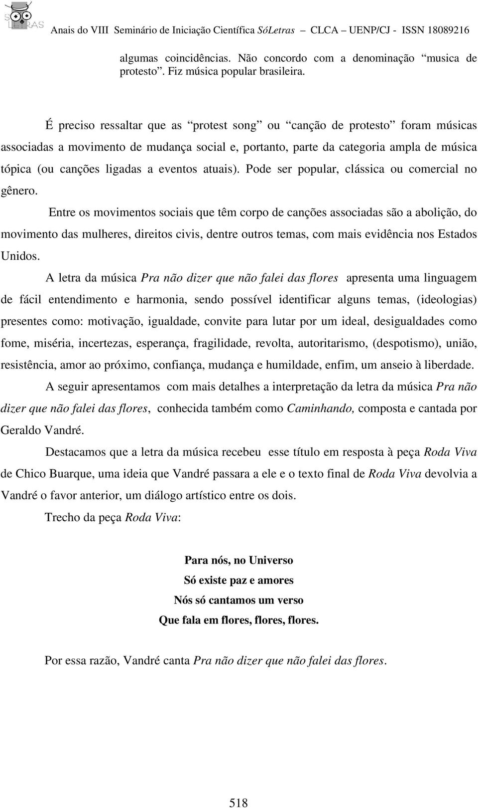 eventos atuais). Pode ser popular, clássica ou comercial no gênero.