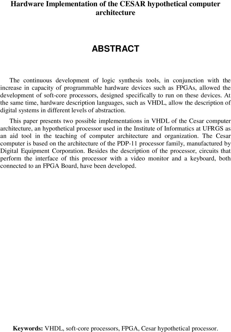 At the same time, hardware description languages, such as VHDL, allow the description of digital systems in different levels of abstraction.