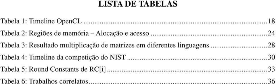 .. 24 Tabela 3: Resultado multiplicação de matrizes em diferentes linguagens.