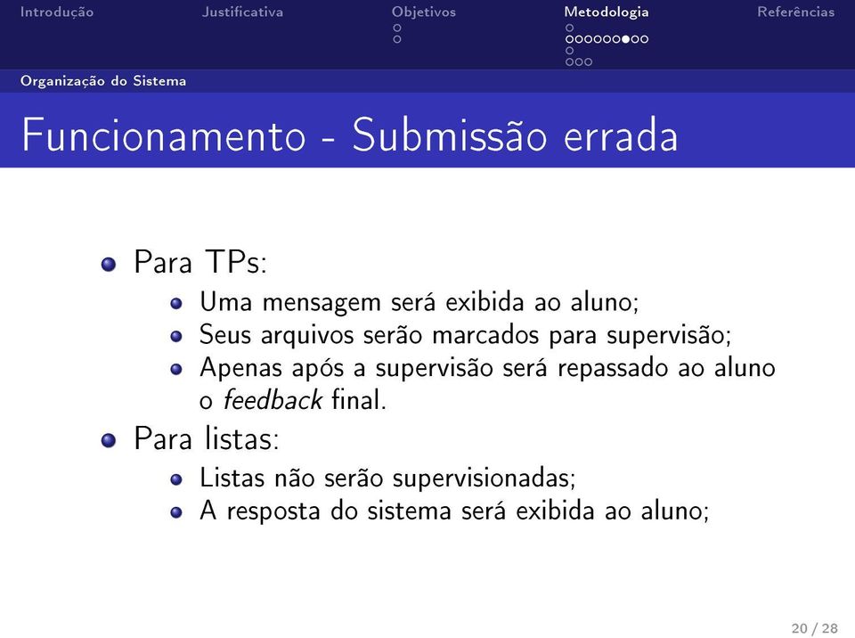 Apenas após a supervisão será repassado ao aluno o feedback nal.