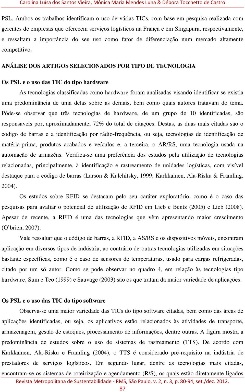 importância do seu uso como fator de diferenciação num mercado altamente competitivo.