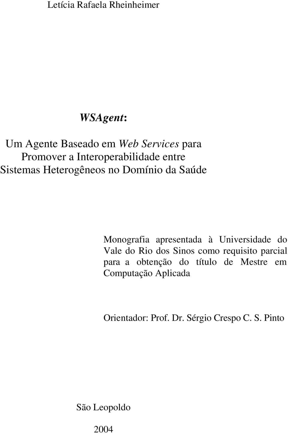 à Universidade do Vale do Rio dos Sinos como requisito parcial para a obtenção do título