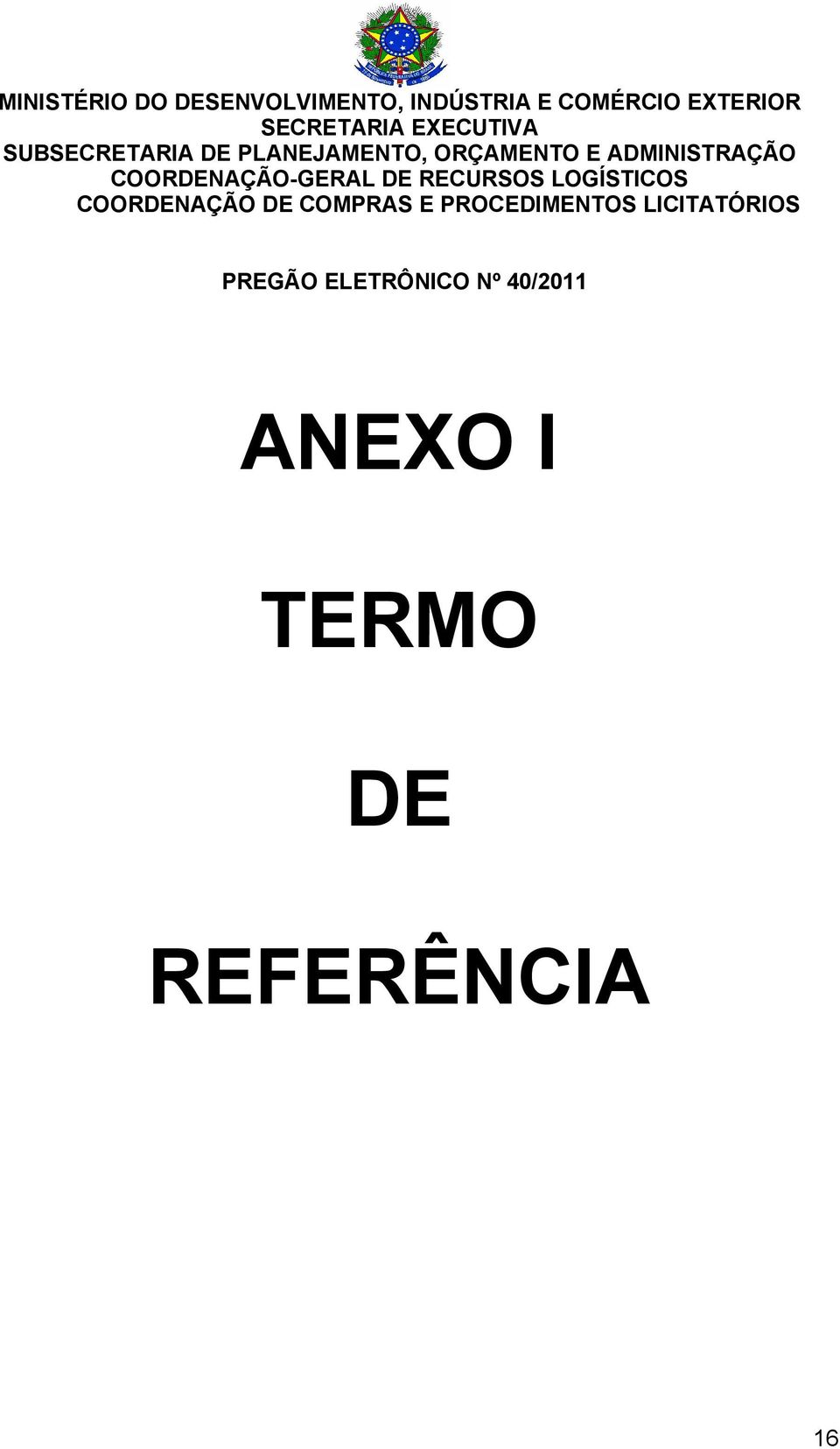 COORDENAÇÃO-GERAL DE RECURSOS LOGÍSTICOS COORDENAÇÃO DE COMPRAS E