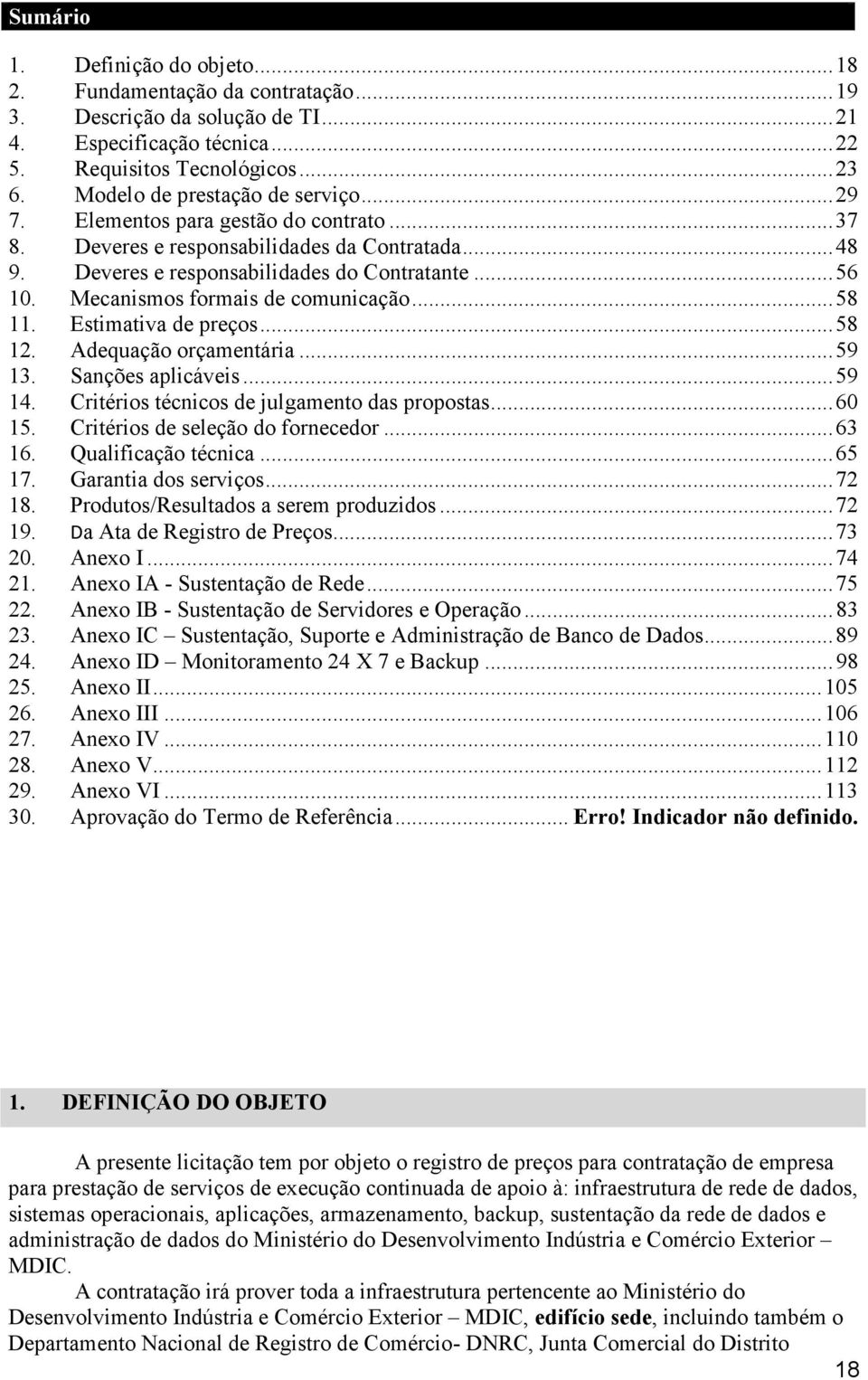 Mecanismos formais de comunicação...58 11. Estimativa de preços...58 12. Adequação orçamentária...59 13. Sanções aplicáveis...59 14. Critérios técnicos de julgamento das propostas...60 15.