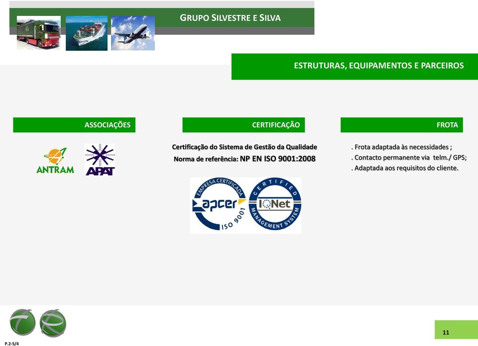 referência: NP EN ISO 9001:2008. Frota adaptada às necessidades ;.