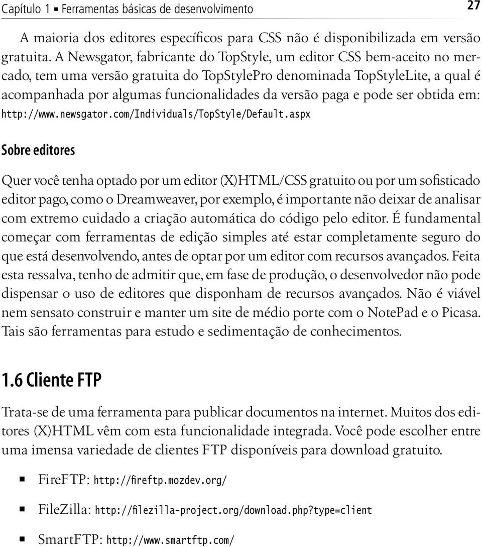 paga e pode ser obtida em: http://www.newsgator.com/individuals/topstyle/default.