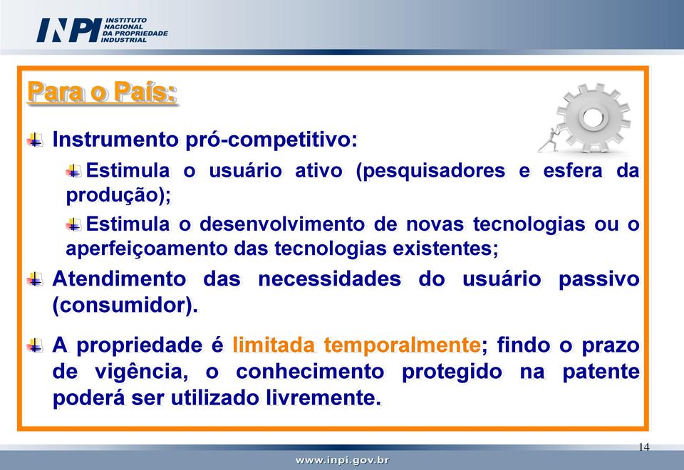 existentes; Atendimento das necessidades do usuário passivo (consumidor).