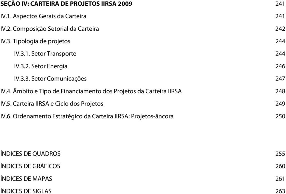 5. Carteira IIRSA e Ciclo dos Projetos 249 IV.6.