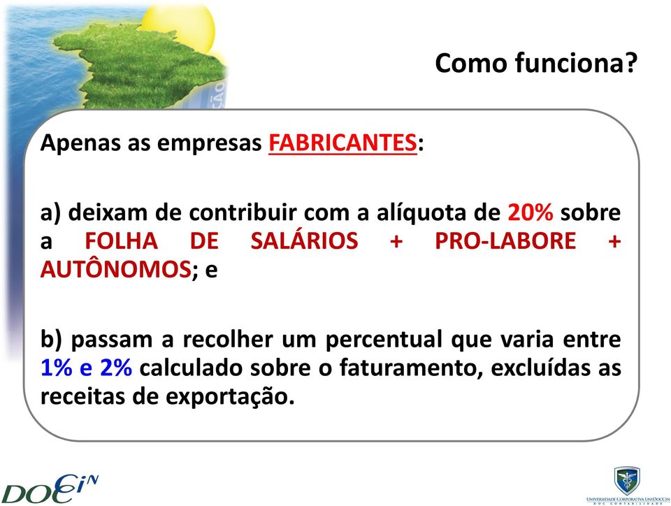 a)deixamdecontribuircomaalíquotade20%sobre a FOLHA DE SALÁRIOS +