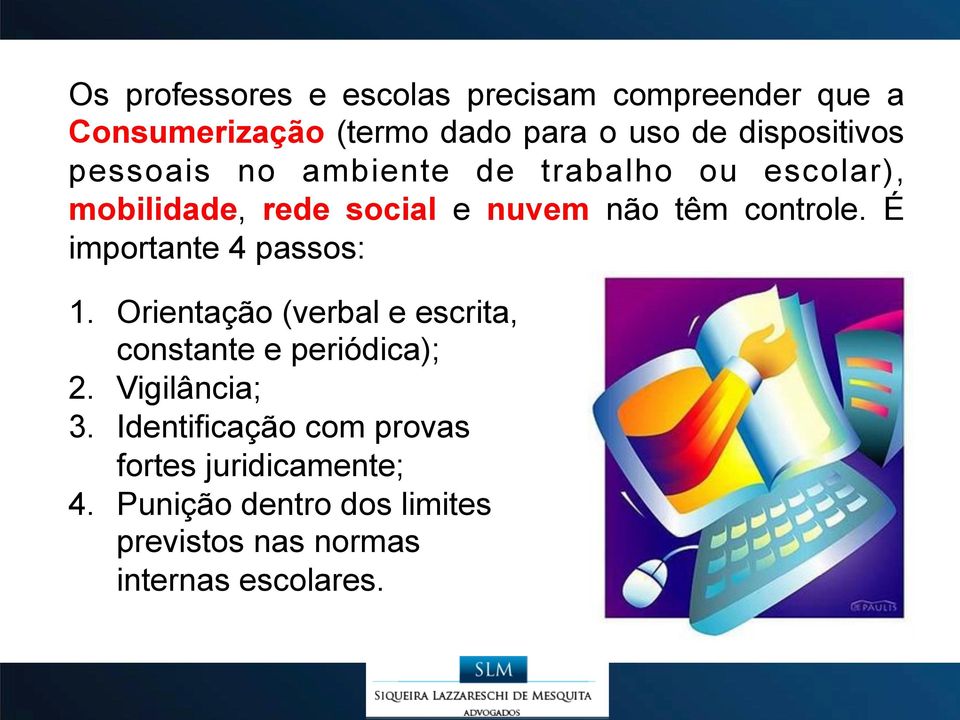 controle. É importante 4 passos: 1. Orientação (verbal e escrita, constante e periódica); 2.