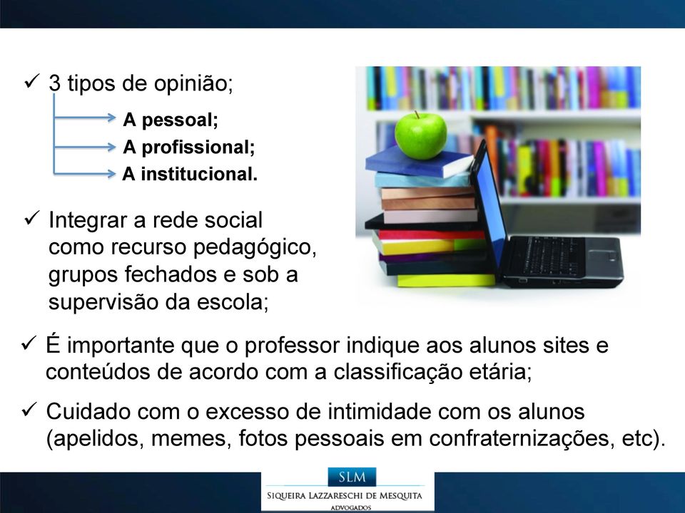 escola; ü É importante que o professor indique aos alunos sites e conteúdos de acordo com a