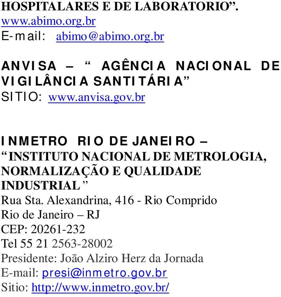 br INMETRO RIO DE JANEIRO INSTITUTO NACIONAL DE METROLOGIA, NORMALIZAÇÃO E QUALIDADE INDUSTRIAL Rua Sta.