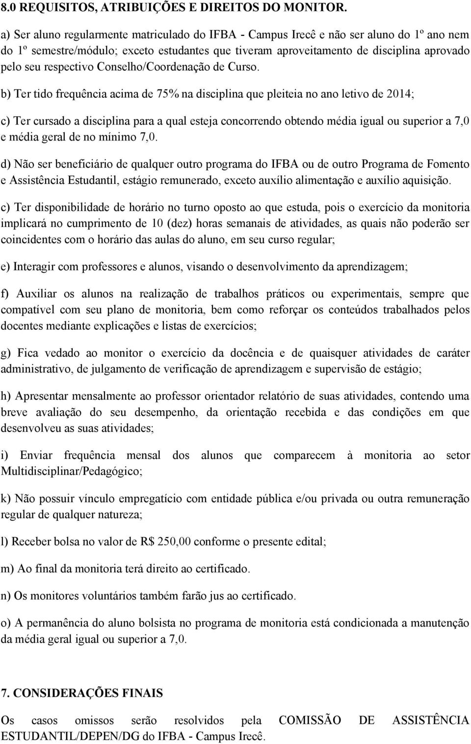 respectivo Conselho/Coordenação de Curso.