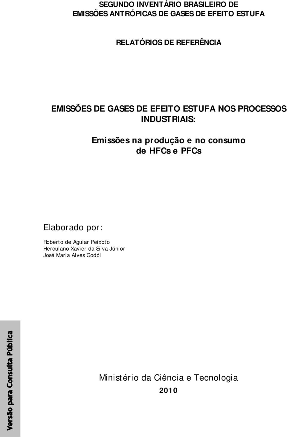 Emissões na produção e no consumo de HFCs e PFCs Elaborado por: Roberto de Aguiar