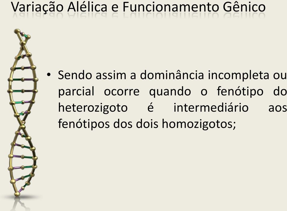 parcial ocorre quando o fenótipo do