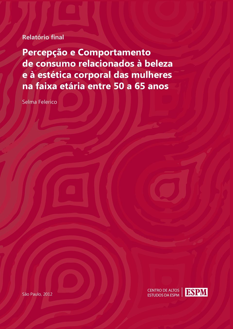 faixa etária entre 50 a 65 anos Selma Felerico Porto São Paulo,