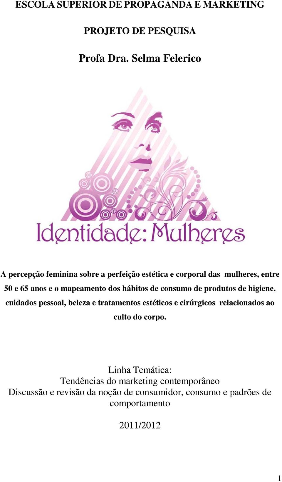 mapeamento dos hábitos de consumo de produtos de higiene, cuidados pessoal, beleza e tratamentos estéticos e cirúrgicos