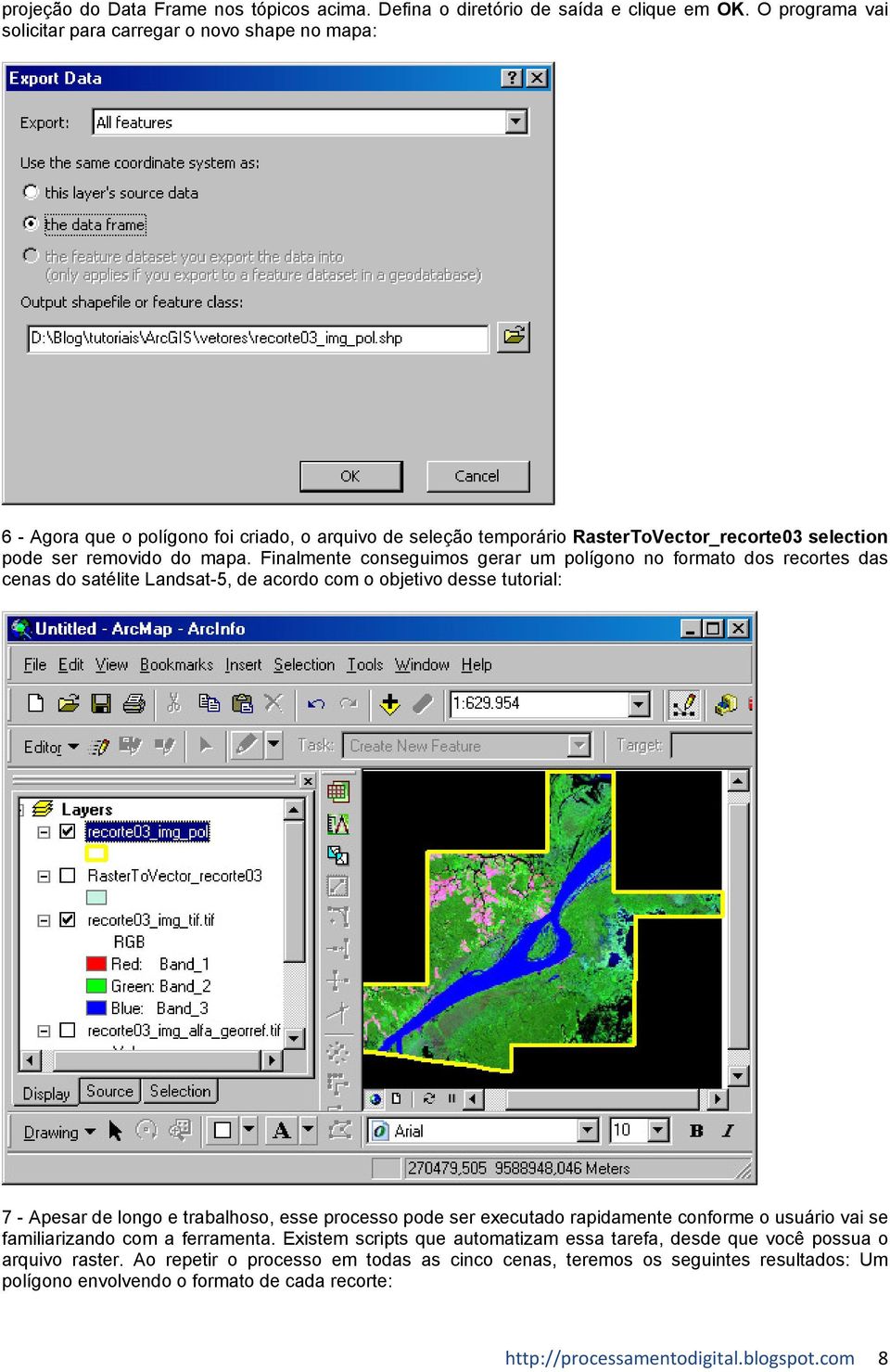 Finalmente conseguimos gerar um polígono no formato dos recortes das cenas do satélite Landsat-5, de acordo com o objetivo desse tutorial: 7 - Apesar de longo e trabalhoso, esse processo pode ser