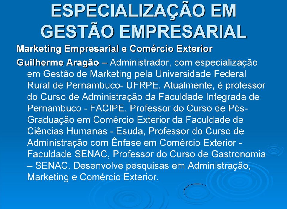 Professor do Curso de Pós- Graduação em Comércio Exterior da Faculdade de Ciências Humanas - Esuda, Professor do Curso de Administração com