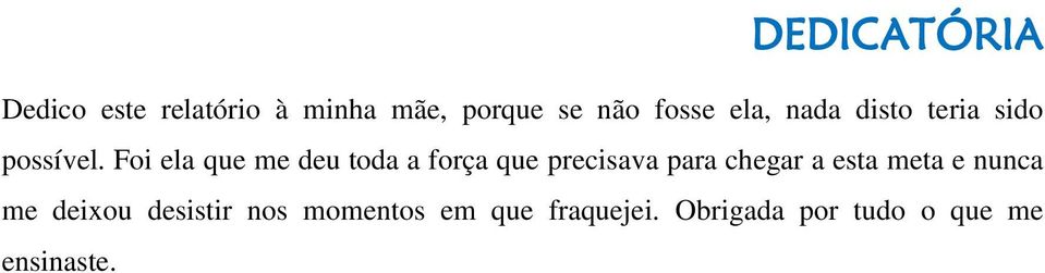 Foi ela que me deu toda a força que precisava para chegar a esta