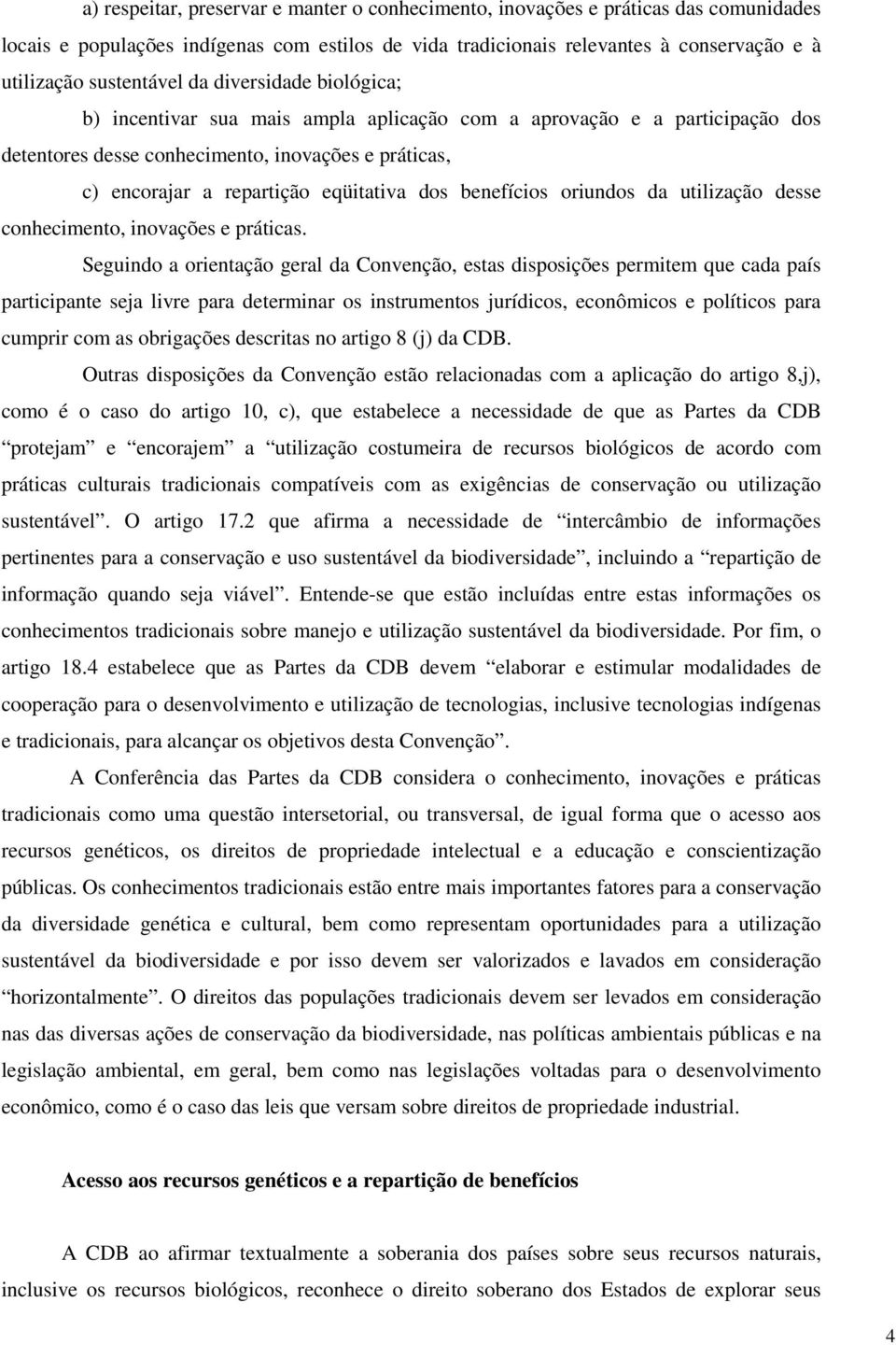 eqüitativa dos benefícios oriundos da utilização desse conhecimento, inovações e práticas.