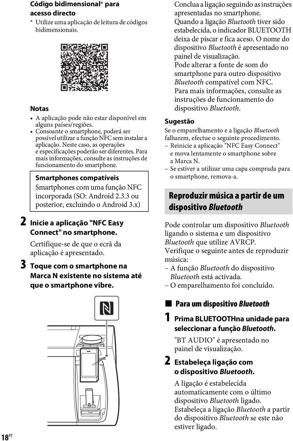 Para mais informações, consulte as instruções de funcionamento do smartphone. Smartphones compatíveis Smartphones com uma função NFC incorporada (SO: Android 2.3.3 ou posterior, excluindo o Android 3.