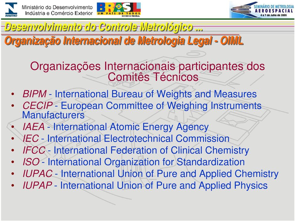 Atomic Energy Agency IEC - International Electrotechnical Commission IFCC - International Federation of Clinical Chemistry ISO -