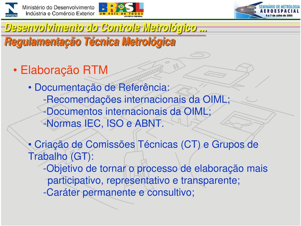 Criação de Comissões Técnicas (CT) e Grupos de Trabalho (GT): -Objetivo de tornar o processo